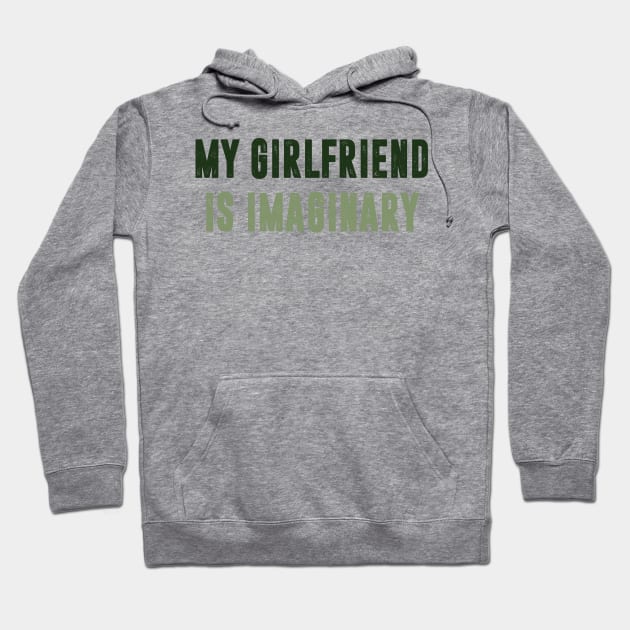 Mt Girlfriend is imaginary Hoodie by C_ceconello